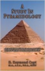 A Study In Pyramidology - E. Raymond Capt...Available on Kindle